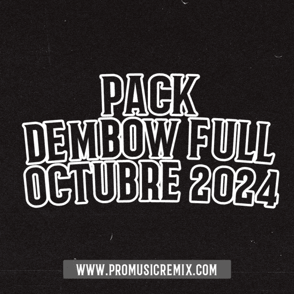 DEMBOW FULL OCTUBRE 2024 - 318 TRACKS