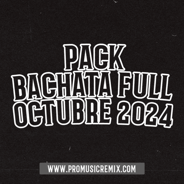 BACHATA FULL OCTUBRE 2024 - 185 TRACKS