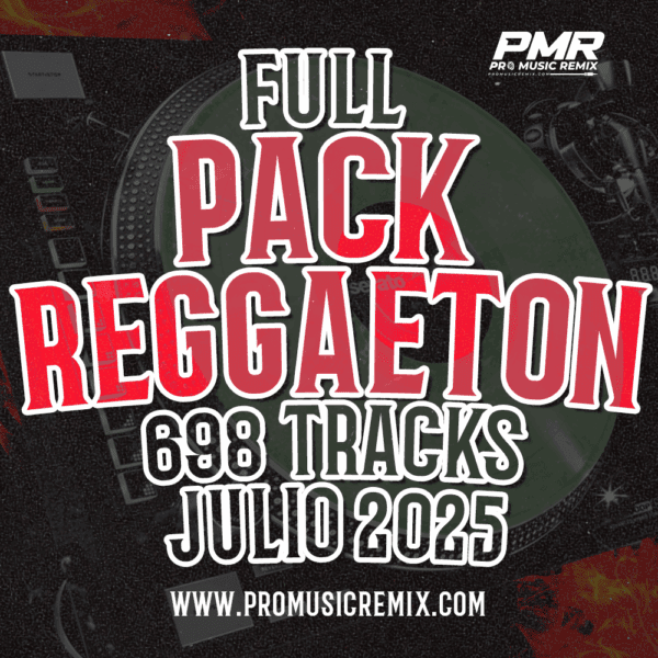 FULL PACK REGGAETON JULIO 2025 – 698 TRACKS