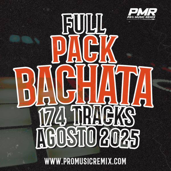 FULL PACK BACHATA AGOSTO 2025 – 174 TRACKS