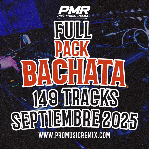 PACK BACHATA SEPTIEMBRE 2025 FULL - 149 TRACKS