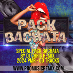 SPECIAL PACK BACHATA BY DJ CHRIS REMIX - 2024 PMR - 60 TRACKS